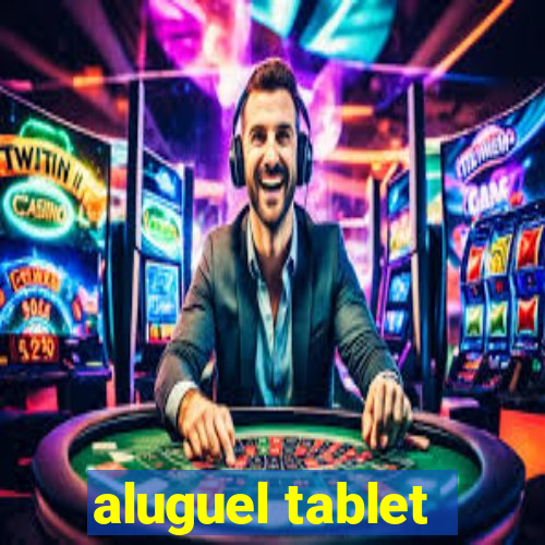 aluguel tablet